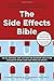 The Side Effects Bible: The Dietary Solution To The Unwanted Side Effects Of Common Medications