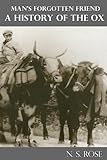 Man's Forgotten Friend: A History of the Ox
