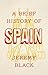 A Brief History of Spain
