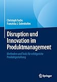 Disruption und Innovation im Produktmanagement: Methoden und Tools für erfolgreiche Produktgestaltung