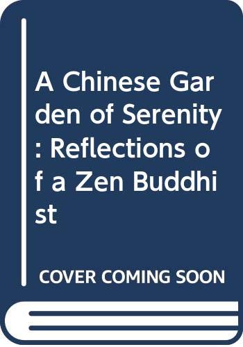 A Chinese Garden of Serenity: Reflections of a ... 0442821700 Book Cover