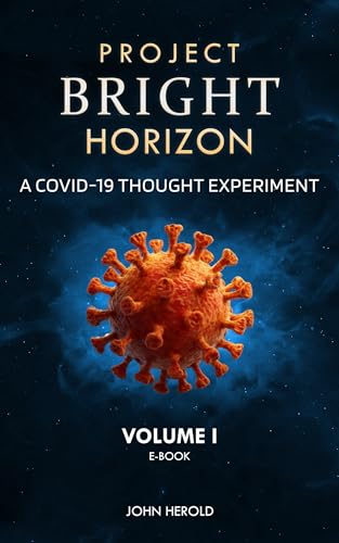  Project Bright Horizon: A COVID-19 Thought Experiment Volume I (English Edition)