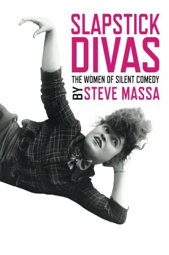 Télécharger Slapstick Divas: The Women of Silent Comedy Francais PDF