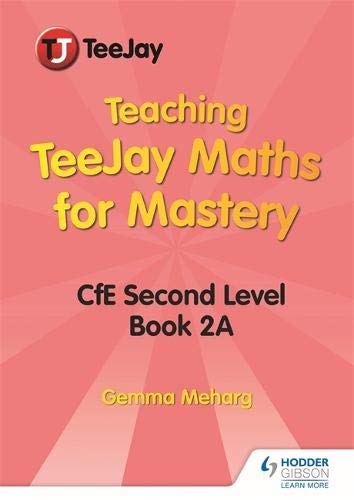 Teaching TeeJay Maths for Mastery: CfE Second Level Book 2 A
