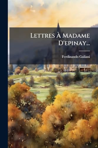 Lettres À Madame D'epinay... (French Edition)