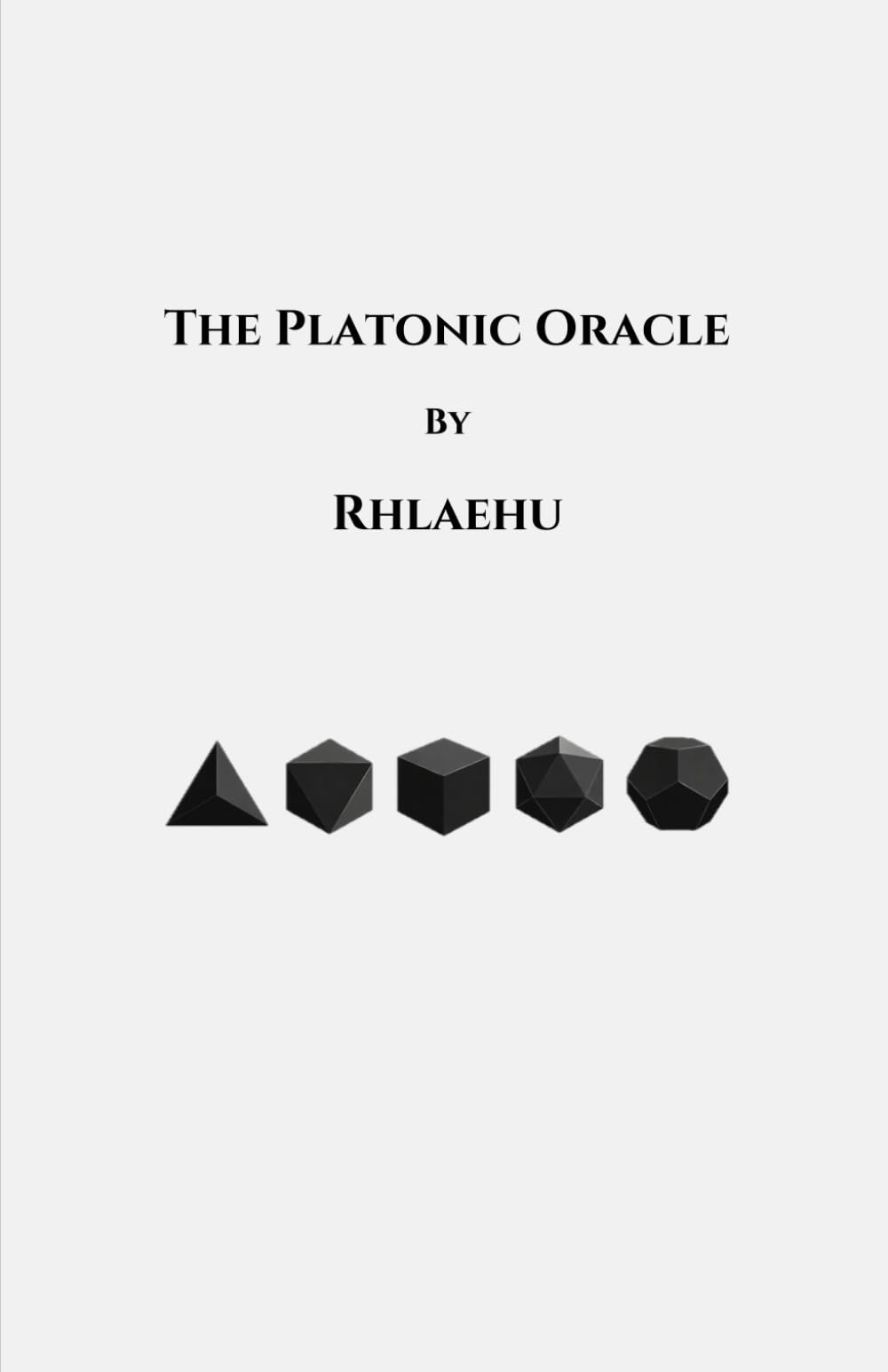 The Platonic Oracle: A Guidebook for Elemental Divination Using the Five Geometric Dice