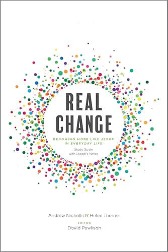 Real Change: Becoming More Like Jesus in Everyday Life