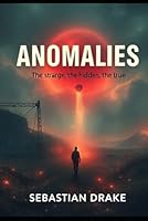 Anomalies: The Strange, the Hidden, the True B0F5W7JKBK Book Cover