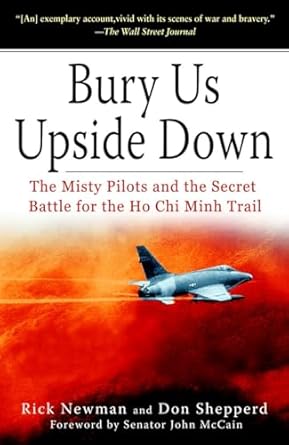 Bury Us Upside Down: The Misty Pilots and the Secret Battle for the Ho Chi Minh Trail