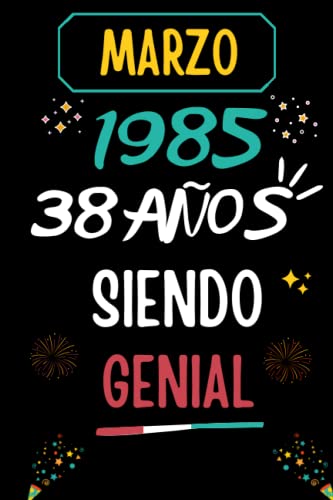 CUADERNO, MARZO 1985, 38 Años Siendo Genial: Regalo de 38 cumpleaños para mujeres y hombres, ideas de 38 cumpleaños... un cumpleaños... divertido, ... regalo de 38 cumpleaños para él/ella.