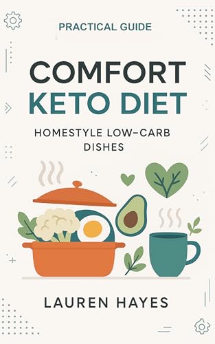 Comfort Keto Diet: Homestyle Low-Carb Dishes (English Edition)