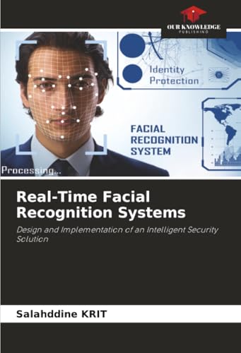 Real-Time Facial Recognition Systems: Design and Implementation of an Intelligent