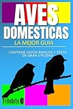 AVES DOMESTICAS: LA MEJOR GUIA