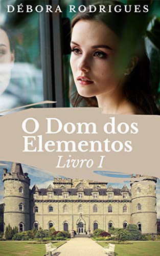 O Dom dos Elementos: Livro 1 (CONTROLO)