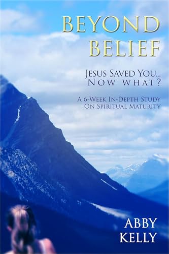 Beyond Belief: Jesus Saved You...Now What?