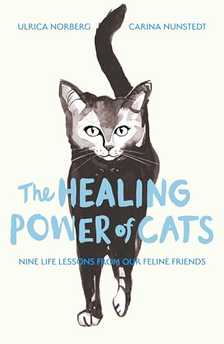 The Healing Power of Cats: Nine Lessons from Our Feline Friends