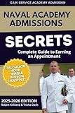 Naval Academy Admissions Secrets - Complete Guide to Earning an Appointment: Calculate Your Whole Person Multiple