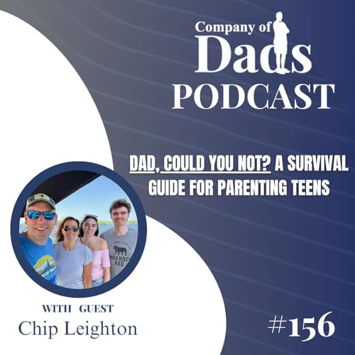 EP156: Dad, Could You Not? A Survival Guide for Parenting Teens