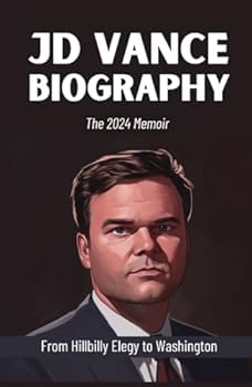 JD Vance Biography: The 2024 Memoir: New Best Selling Political Books - From Hillbilly Elegy to Washington