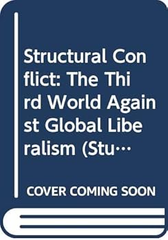 Hardcover Structural Conflict: The Third World Against Global Liberalism (Studies in International Political Economy) Book