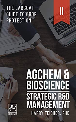 STRATEGIC R&D MANAGEMENT: AGCHEM & BIOSCIENCE (THE LABCOAT GUIDE TO CROP PROTECTION Book 2)