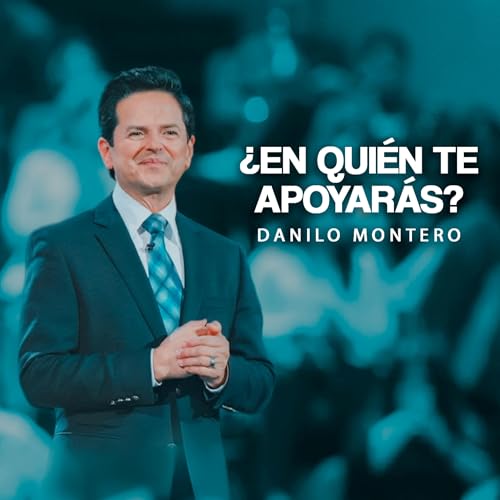 &iquest;En quién te apoyarás? - Danilo Montero | Pr&eacute;dicas Cristianas 2026
