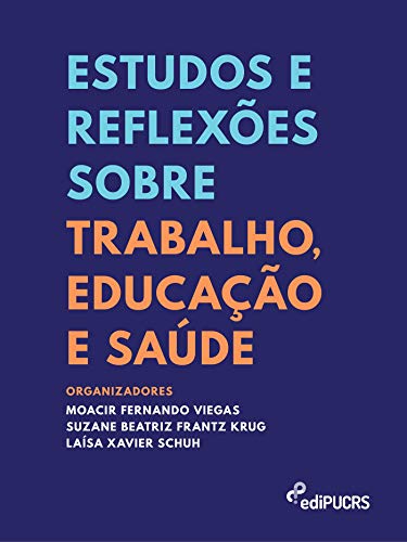 Estudos e reflexões sobre trabalho, educação e saúde