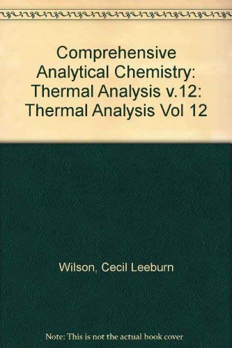 Thermal Analysis Part B, Volume XII B: Biochemical and Clinical Applications of Thermometric and Thermal Analysis (Comprehensive Analytical Chemistry)