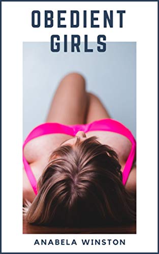 Obedient Girls: An Erotic Story