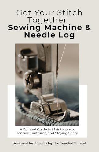 Get Your Stitch Together: Sewing Machine & Needle Log: A Troubleshooting Tracker for Tension Settings, Needle Usage, and Service History | For Sewing, Quilting, Serger, and Embroidery Machines image 2