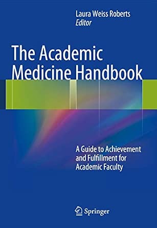 The Academic Medicine Handbook: A Guide to Achievement and Fulfillment for Academic Faculty 2013th Edition-Wow! eBook