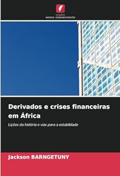 Derivados e crises financeiras em África: Lições da história e vias para a estabilidade (Portuguese Edition)