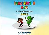 IMAGINATION MAX - The Green Beans Monsters Book 1: (a fun illustrated fantasy for children ages 8-12) 1692836536 Book Cover