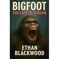 BIGFOOT - Too Late to Scream Audiolibro Por Ethan Blackwood arte de portada