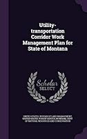 Utility-transportation Corridor Work Management Plan for State of Montana 1341673995 Book Cover