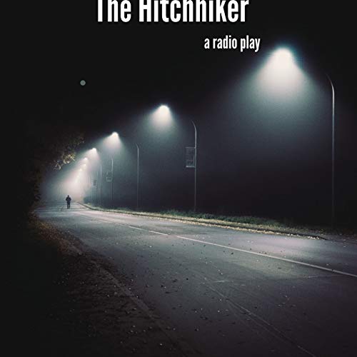 Lucille Fletcher's THE HITCHHIKER, a mystery in English; performed by