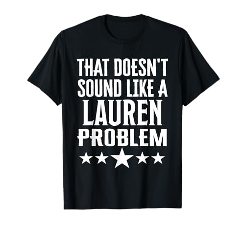 Eso no suena como un problema de Lauren Nombre Camiseta