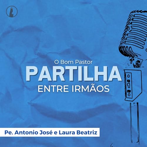 O Bom Pastor | Partilha Entre Irm&atilde;os #148