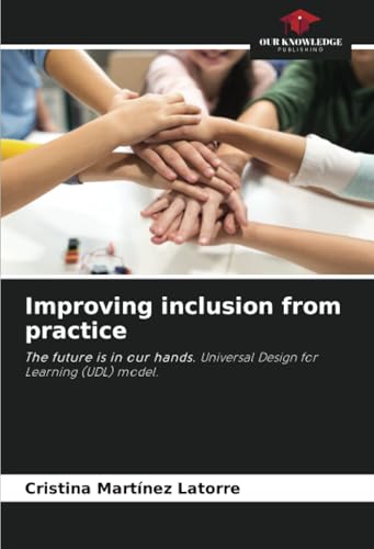 Improving inclusion from practice: The future is in our hands. Universal Design for Learning (UDL) model.