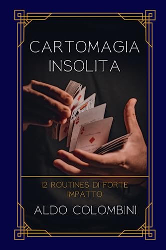 Cartomagia Insolita: 12 Routines di Grande Impatto