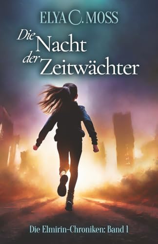 Die Nacht der Zeitwächter (Die Elmirin-Chroniken, Band 1)