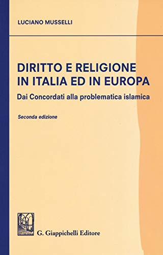 Diritto e religione in Italia ed in Europa. Dai concordati alla problematica islam