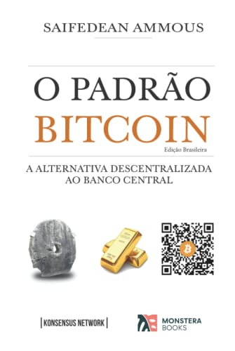 O Padrão Bitcoin (Edição Brasileira): A Alternativa Descentraliza...