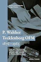 P. Walther Tecklenborg Ofm 1876-1965: Auf Den Spuren Des Franziskanerpaters, Kunstlers, Ahnen- Und Heimatforschers 379543985X Book Cover