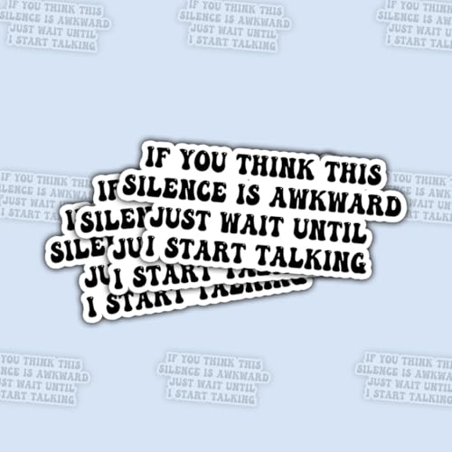 3 Pcs If You Think This Silence is Awkward Just Wait Until I Start Talking Stickers 3 Inches – Funny Sarcasm Vinyl Decals for Introverts, Extroverts, Serious Talker Gift, Laptop or Water Bottle