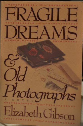 Fragile Dreams and Old Photographs 1556612303 Book Cover