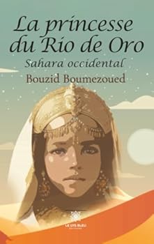 La princesse du Rio de Oro: Sahara occidental (French Edition)