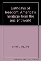 Birthdays of freedom: America's heritage from the ancient world B0006AT8V6 Book Cover