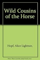 Wild Cousins of the Horse 0399205810 Book Cover