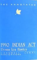 1990 Indian Act, Including Related Treaties Statutes and Regulations' 0459341111 Book Cover